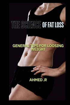 The Science of Fat Loss: General Tips for Loosing Weight