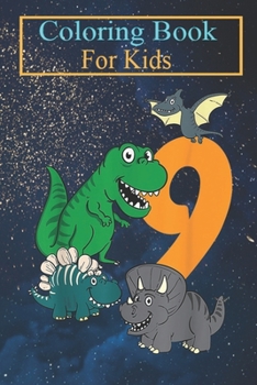 Paperback Coloring Book For Kids: Kids 9 Year Old Dino Dinosaur 9th Ninth Birthday Boys Girls Animal Coloring Book: For Kids Aged 3-8 (Fun Activities fo Book