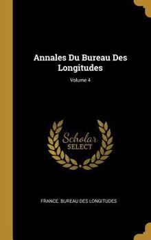 Hardcover Annales Du Bureau Des Longitudes; Volume 4 [French] Book