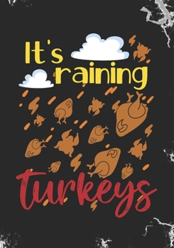 Paperback It's Raining Turkeys: Blank Lined Journal Notebook for Thanksgiving Turkey day Roasted Turkey Juicy Legs lovers, Turkey hunters, and Turkey Book