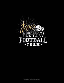 Jesus Drafted My Fantasy Football Team: Cornell Notes Notebook