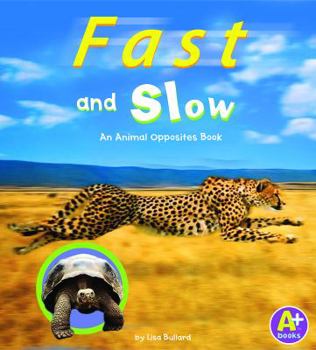 Hardcover Fast and Slow: An Animal Opposites Book