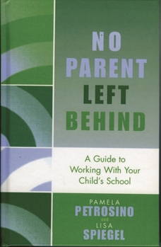Hardcover No Parent Left Behind: A Guide to Working with Your Child's School Book