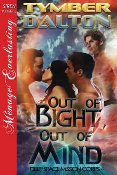 Paperback Out of Bight, Out of Mind [Deep Space Mission Corps 4] (Siren Publishing Menage Everlasting) Book