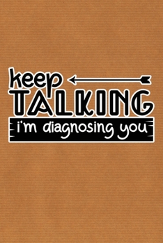 Paperback Keep Talking I'm Diagnosing You: Kraft Paper Print Sassy Mom Journal / Snarky Notebook Book