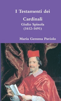 I Testamenti dei Cardinali: Giulio Spinola (1612-1691)