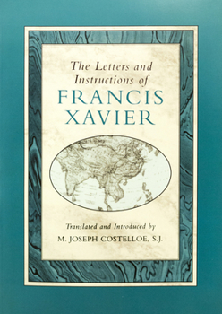 Paperback The Letters and Instructions of Francis Xavier (Series One : Jesuit Primary Sources in English Translation : No 10) Book