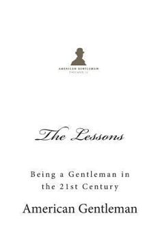 Paperback The Lessons: Being a Gentleman in the 21st Century Book