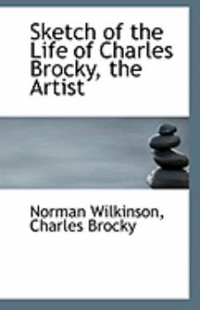Sketch of the Life of Charles Brocky, the Artist