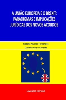 Paperback A União Europeia E O Brexit: Paradigmas E Implicações Jurídicas DOS Novos Acordos [Portuguese] Book