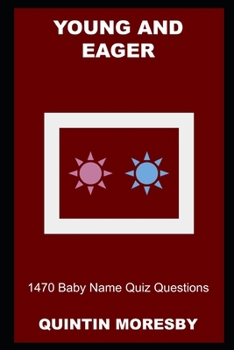 Young and Eager: 1470 Baby Name Quiz Questions