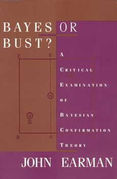 Paperback Bayes or Bust?: A Critical Examination of Bayesian Confirmation Theory Book