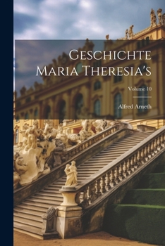 Paperback Geschichte Maria Theresia's; Volume 10 [German] Book