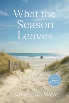 What the Season Leaves: A Cape Cod Summer Romance (Nauset Inn)