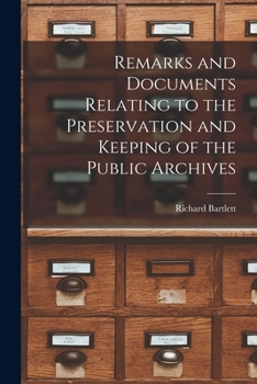 Paperback Remarks and Documents Relating to the Preservation and Keeping of the Public Archives Book