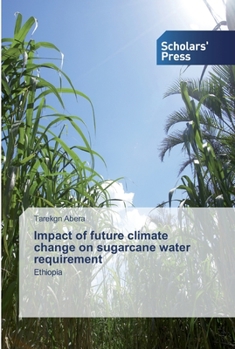 Paperback Impact of future climate change on sugarcane water requirement Book