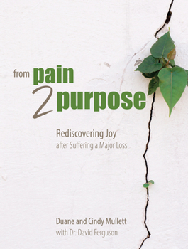 Paperback From Pain 2 Purpose: Rediscovering Joy After Suffering a Major Loss Book