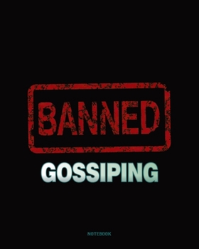 Paperback Gossiping Banned - Whoever Gossips to You, Will Gossip About You Notebook College Ruled Book