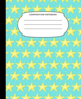 Composition Notebook: Cute Teal Yellow Starfish Wide Ruled Notebook Lined School Journal 100 Pages 7.5 x 9.25