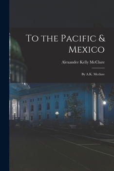 Paperback To the Pacific & Mexico: By A.K. Mcclure Book