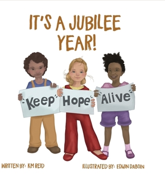 It's A Jubilee Year! Keep Hope Alive (A Part of History)