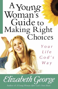 Paperback A Young Woman's Guide to Making Right Choices: Your Life God's Way Book