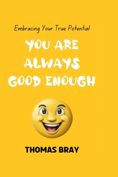 Paperback You Are Always Good Enough: Embracing Your True Potential Book
