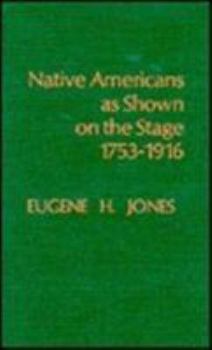 Hardcover Native Americans as Shown on the Stage, 1753-1916 Book