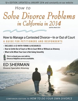 Paperback How to Solve Divorce Problems in California in 2014: How to Manage a Contested Divorce a in or Out of Court [With CDROM] Book