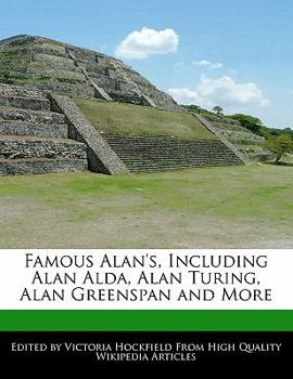 Paperback Famous Alan's, Including Alan Alda, Alan Turing, Alan Greenspan and More Book