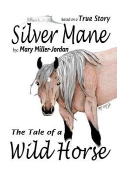 Silver Mane The Tale of a Wild Horse