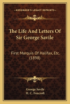 Paperback The Life And Letters Of Sir George Savile: First Marquis Of Halifax, Etc. (1898) Book