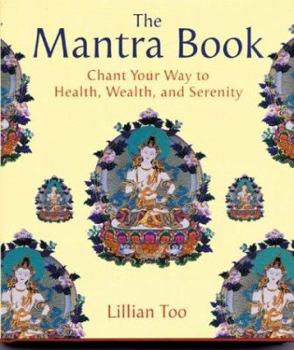 Hardcover The Mantra Book: Chant Your Way to Health, Wealth and Serenity Book