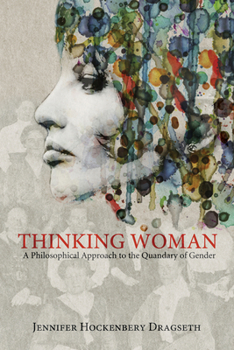 Paperback Thinking Woman: A Philosophical Approach to the Quandary of Gender Book