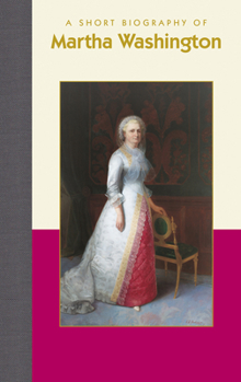 Hardcover A Short Biography of Martha Washington Book