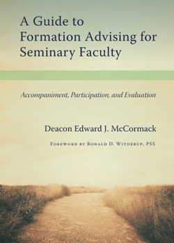 Paperback A Guide to Formation Advising for Seminary Faculty: Accompaniment, Participation, and Evaluation Book