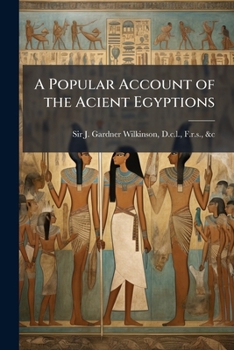 Paperback A Popular Account of the Acient Egyptions Book
