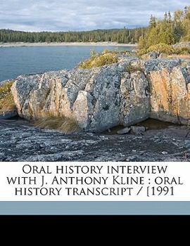 Paperback Oral History Interview with J. Anthony Kline: Oral History Transcript / [199 Book