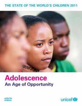 Paperback The State of the World's Children, 2011: Adolescence, an Age of Opportunity Book