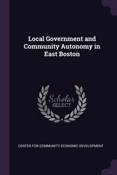 Paperback Local Government and Community Autonomy in East Boston Book