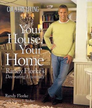 Hardcover Country Living Your House, Your Home: Randy Florke's Decorating Essentials Book