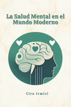 La Salud Mental en el Mundo Moderno: Navegando los Desafíos de la Sociedad Actual