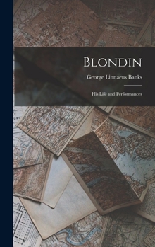 Hardcover Blondin: His Life and Performances Book