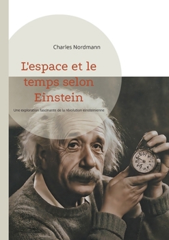 Paperback L'espace et le temps selon Einstein: Une exploration fascinante de la révolution einsteinienne [French] Book