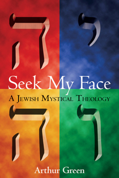 Paperback Seek My Face: A Jewish Mystical Theology Book
