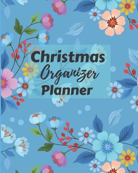 Paperback Christmas Organizer Planner: Flexible easy wipe-clean matte cover perfectly sized 8X10 inches, 100 pages with beautiful layouts with inspirational Book