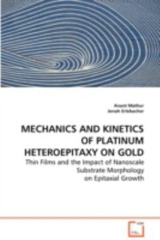 Paperback Mechanics and Kinetics of Platinum Heteroepitaxy on Gold Book