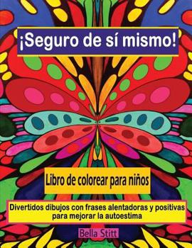 Paperback Seguro de si mismo! Libro de colorear para ninos: Divertidos dibujos con frases alentadoras y positivas para mejorar la autoestima [Spanish] Book