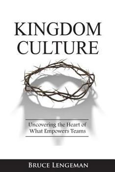 Paperback Kingdom Culture: Uncovering the Heart of What Empowers Teams Book