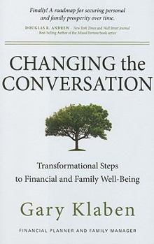 Hardcover Changing the Conversation: Transformational Steps to Financial and Family Well-Being Book